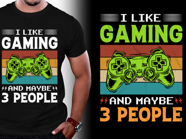 I like gaming and maybe 3 people t-shirt design