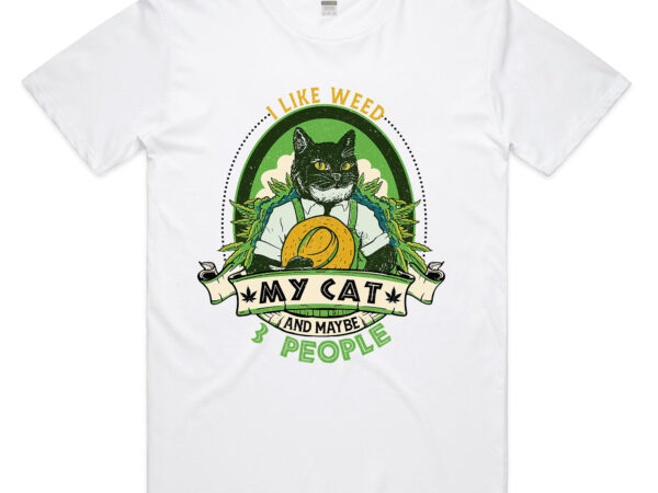 I like weed my cat maybe 3 people 420 cannabis stoner gift t-shirt pc_