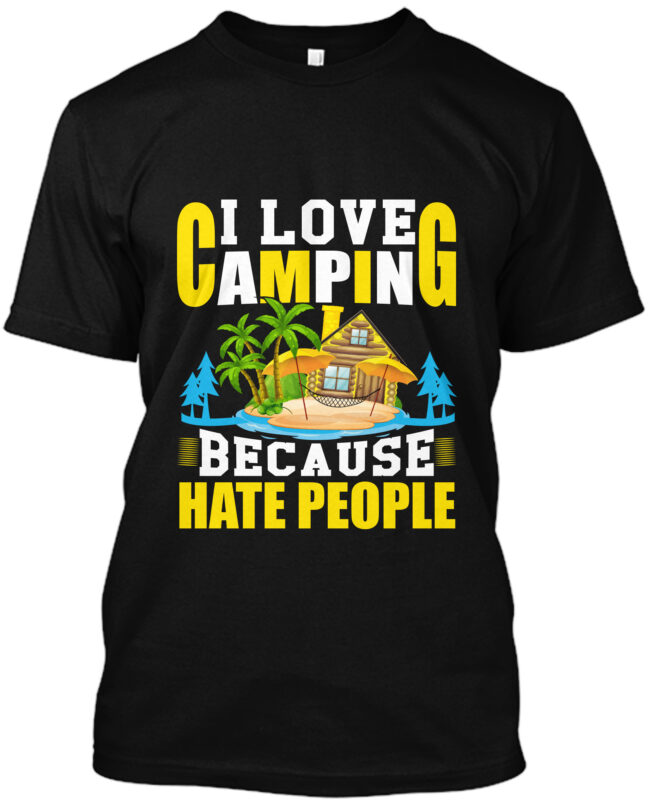 I Love Camping Because Hate People T-shirt