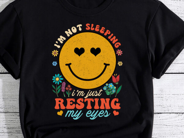 Im not sleeping im just resting eyes smile face fathers day t-shirt pc
