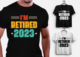 I’m Retired 2023 T-Shirt Design