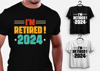 I’m Retired 2024 T-Shirt Design