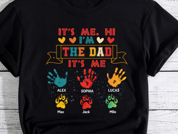 It_s me hi i_m the dad it_s me – personalized father_s day shirt, custom name shirt, daddy shirt pc t shirt design for sale