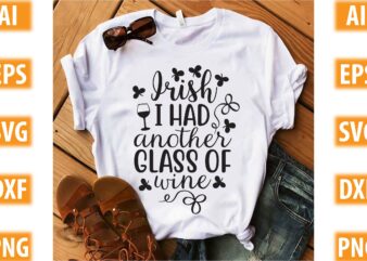Irish I Had Another Glass Of Wine t shirt design for sale