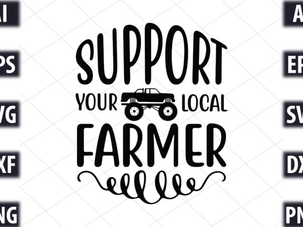 Support your local farmer t shirt template vector
