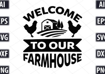 welcome to our farmhouse t shirt design for sale