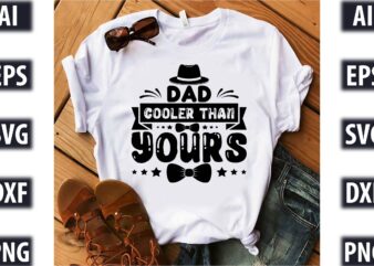 Dad cooler than yours t shirt vector illustration