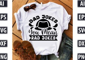 Dad jokes, you mean rad jokes