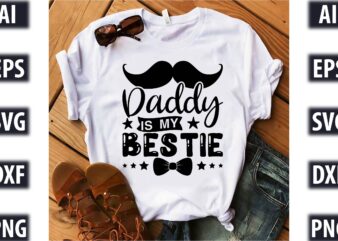 Daddy is my bestie t shirt vector illustration