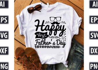 Happy first father’s day graphic t shirt