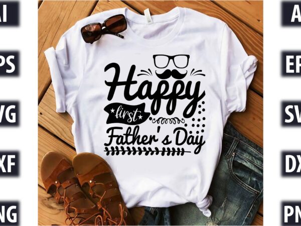 Happy first father’s day graphic t shirt