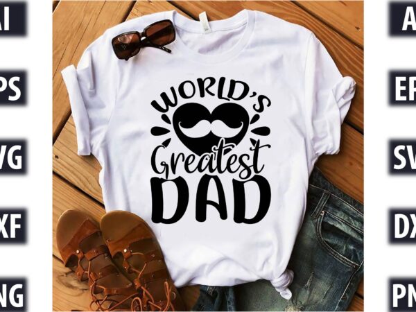 World’s greatest dad t shirt design for sale