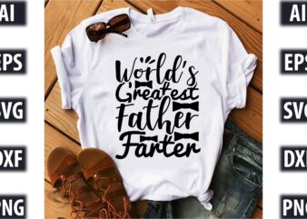 world’s greatest father, farter t shirt design for sale
