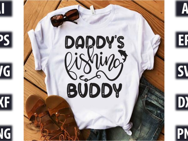 Daddy’s fishing buddy t shirt vector illustration