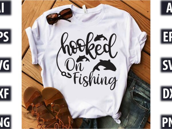 Hooked on fishing graphic t shirt