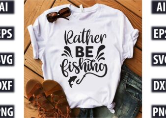 Rather Be Fishing t shirt design online