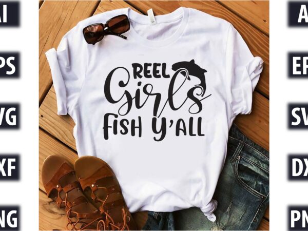 Reel girls fish y’all t shirt design online