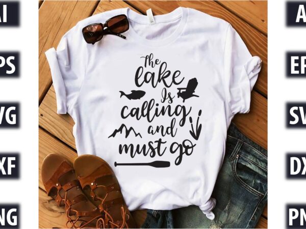 The lake is calling and i must go t shirt designs for sale