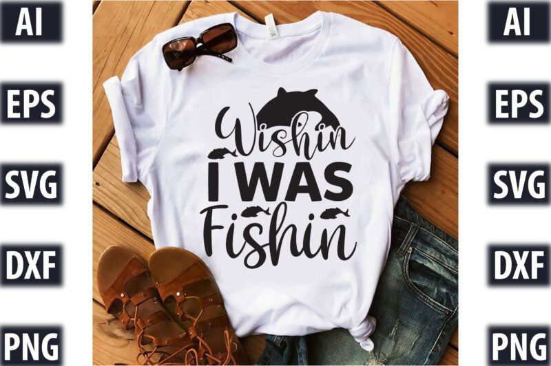 Wishin’ I Was Fishin