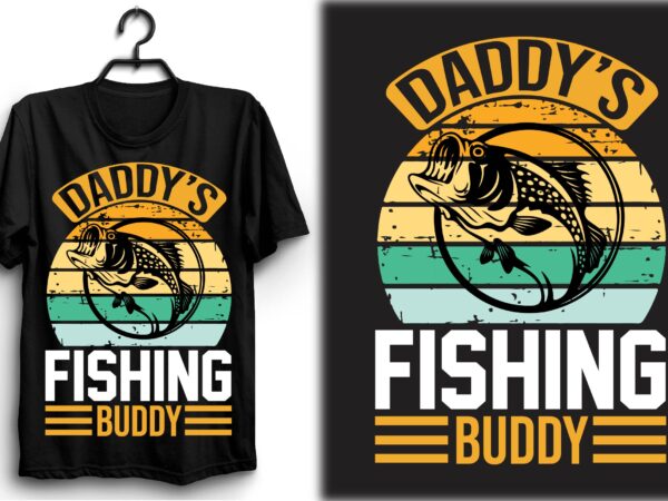 Daddy’s fishing buddy t shirt vector illustration