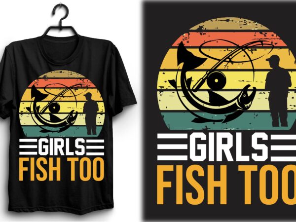 Girls fish too t shirt design template