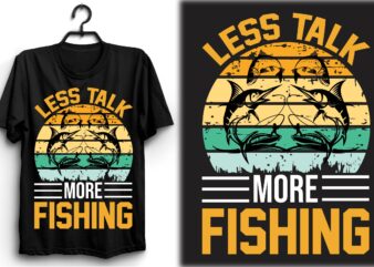 Less Talk, More Fishing t shirt vector graphic