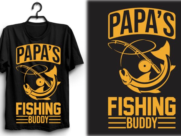 Papa’s fishing buddy t shirt illustration
