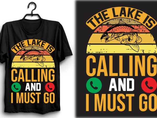 The lake is calling and i must go t shirt designs for sale