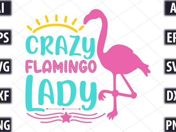 Crazy flamingo lady t shirt vector file
