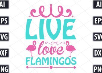 Live Love Flamingos t shirt vector graphic