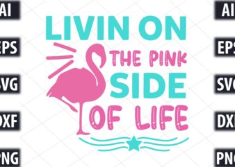 Livin On The Pink Side Of Life t shirt vector graphic