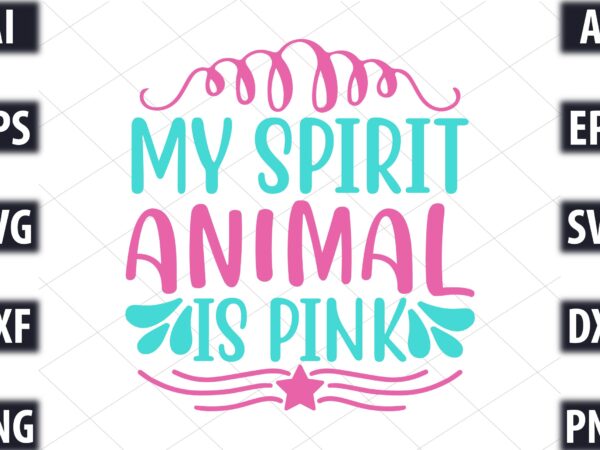 My spirit animal is pink t shirt designs for sale