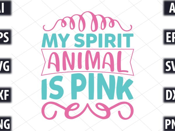 My spirit animal is pink t shirt designs for sale