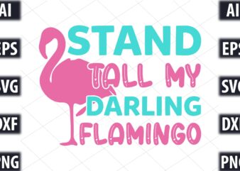 Stand Tall My Darling Flamingo