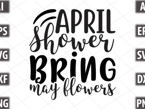 April shower bring may flowers t shirt vector