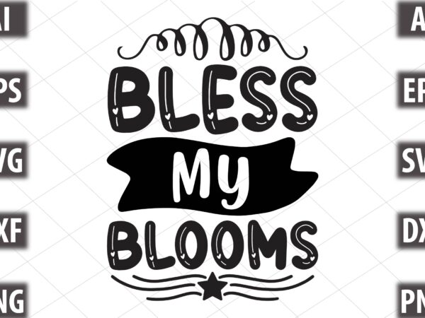 Bless my blooms t shirt template