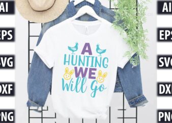 A hunting we will t shirt vector