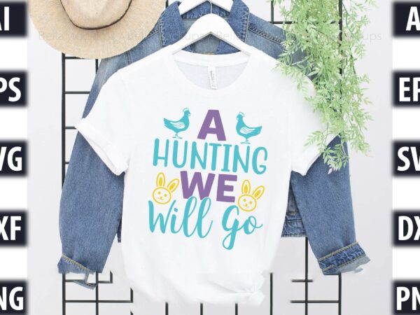 A hunting we will t shirt vector