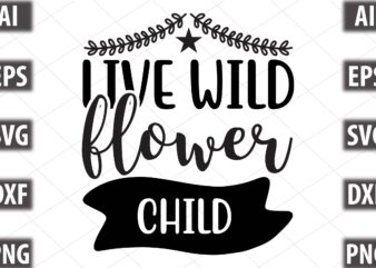 live wild flower child t shirt vector graphic