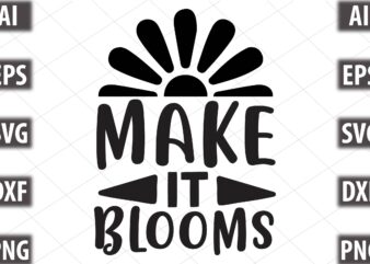 make it blooms t shirt designs for sale