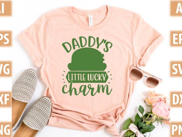 Daddy’s little lucky charm t shirt vector illustration