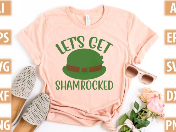 Let’s get shamrocked t shirt vector graphic