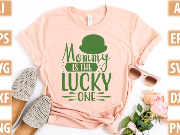 Mommy is the lucky one t shirt designs for sale