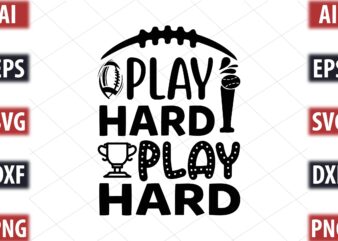 Play hard play hard