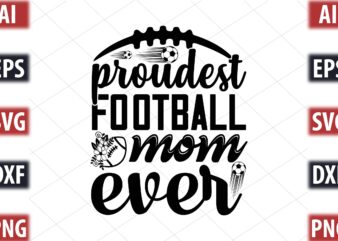 Proudest football mom ever t shirt illustration