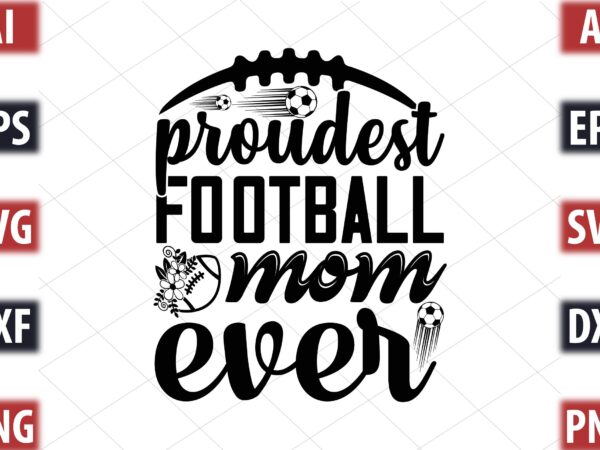 Proudest football mom ever t shirt illustration