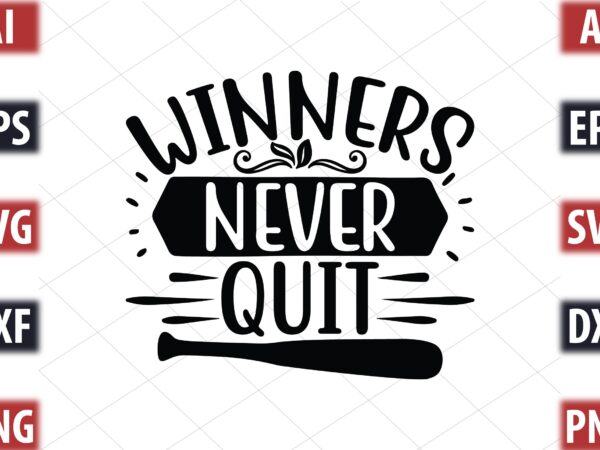 Winners never quit t shirt design for sale