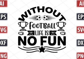 without football life is no fun