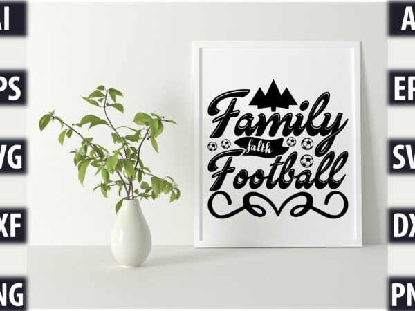 Family falth football t shirt graphic design