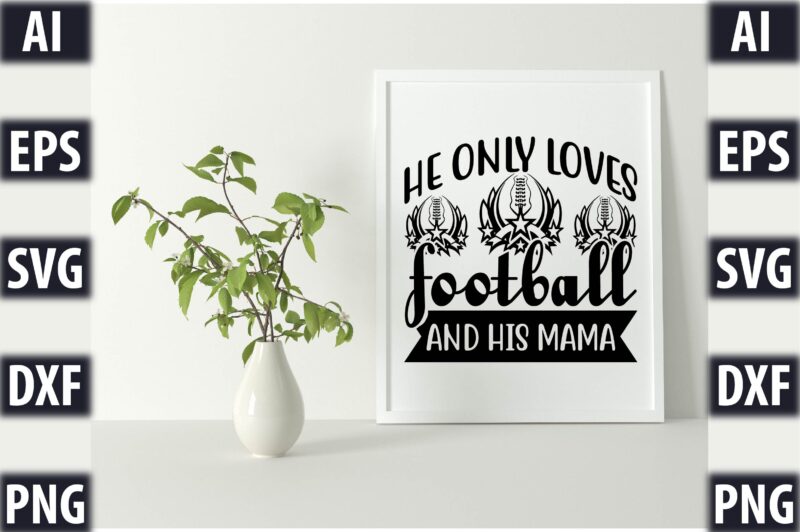 He only loves football and his mama